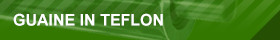 GUAINE IN TEFLON
